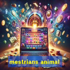 mestrians animal