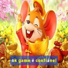 6k game é confiável