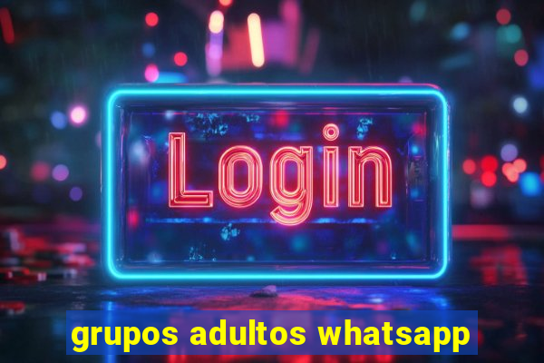 grupos adultos whatsapp