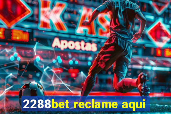 2288bet reclame aqui