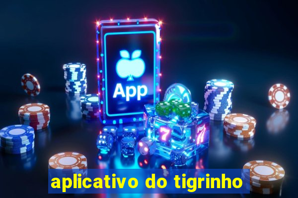 aplicativo do tigrinho