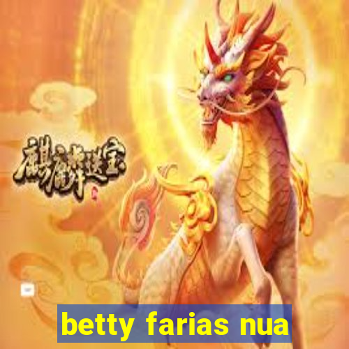 betty farias nua