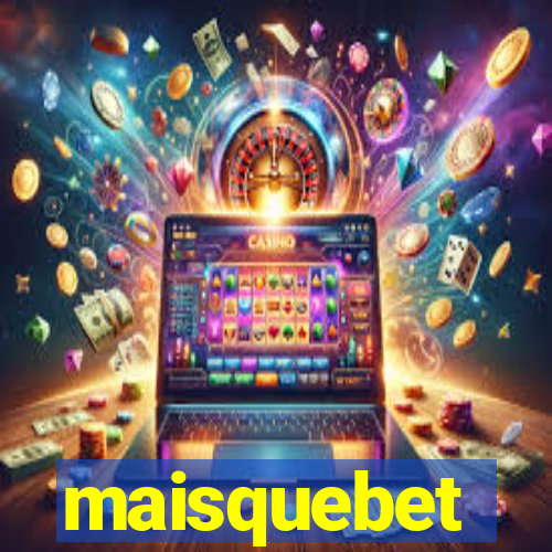 maisquebet