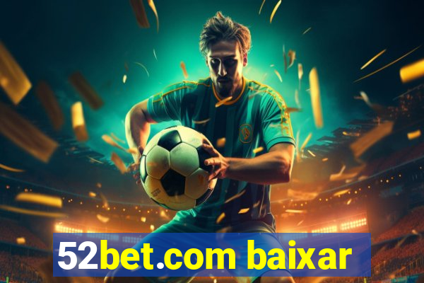 52bet.com baixar