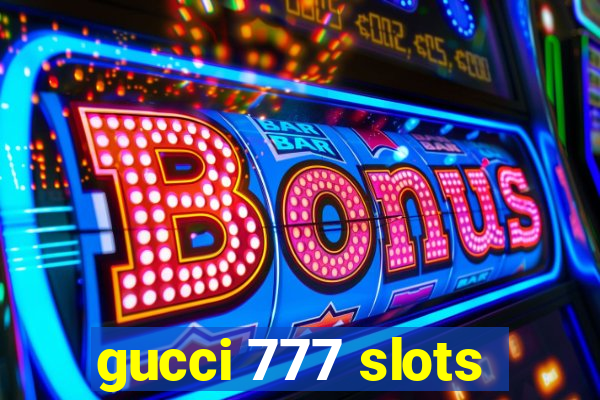 gucci 777 slots