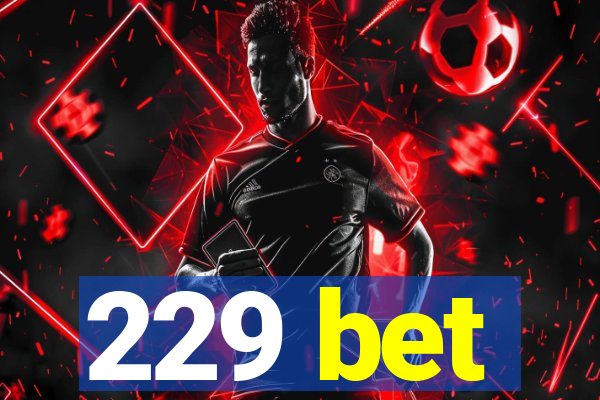 229 bet