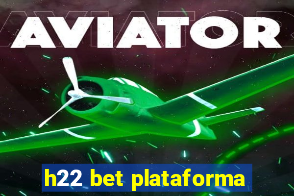 h22 bet plataforma