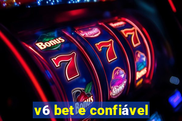 v6 bet e confiável