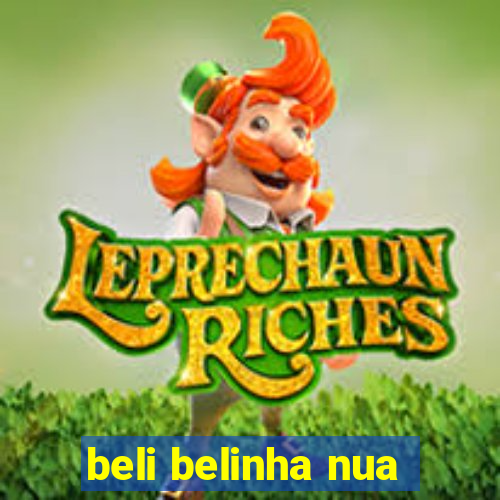 beli belinha nua