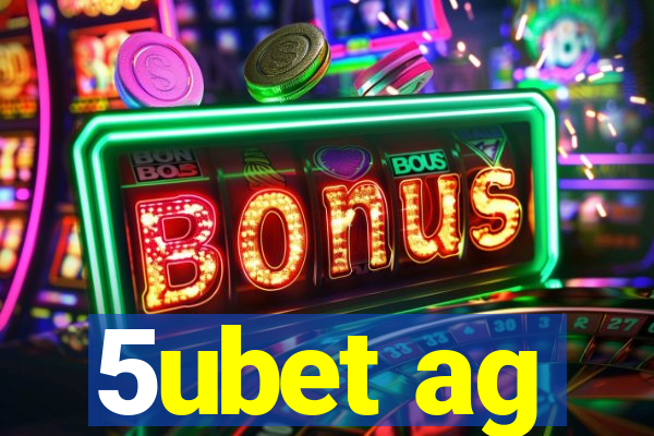 5ubet ag