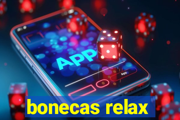 bonecas relax