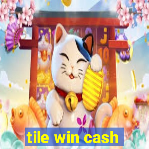 tile win cash