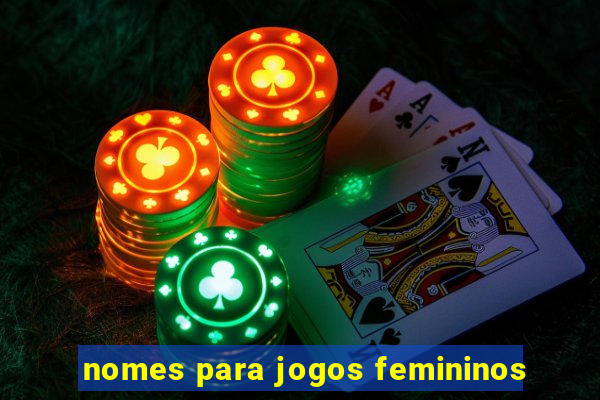 nomes para jogos femininos