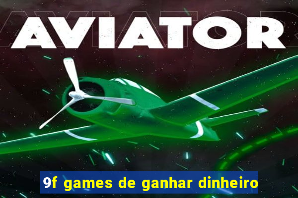 9f games de ganhar dinheiro