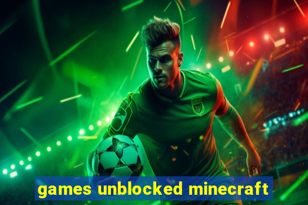 games unblocked minecraft