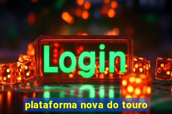 plataforma nova do touro