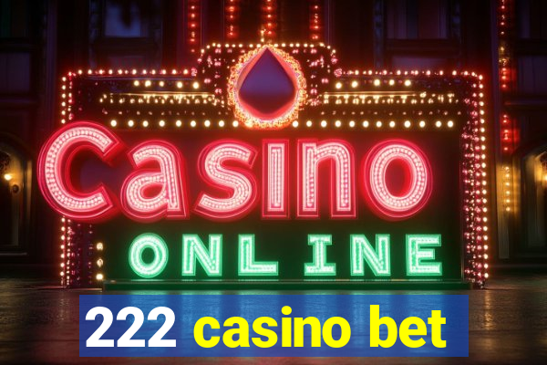 222 casino bet