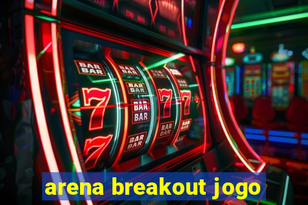 arena breakout jogo