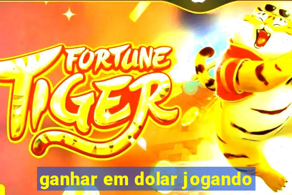 ganhar em dolar jogando