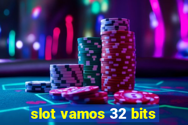 slot vamos 32 bits