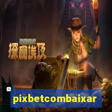 pixbetcombaixar