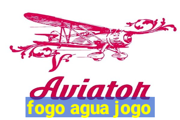 fogo agua jogo