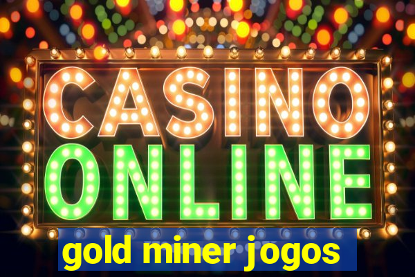 gold miner jogos