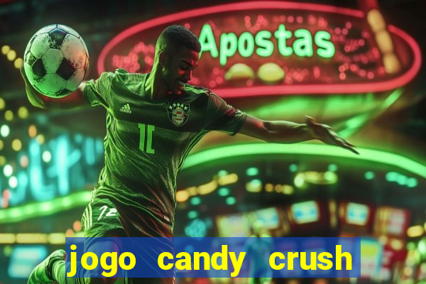 jogo candy crush saga no facebook