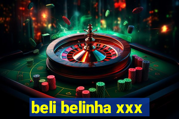 beli belinha xxx