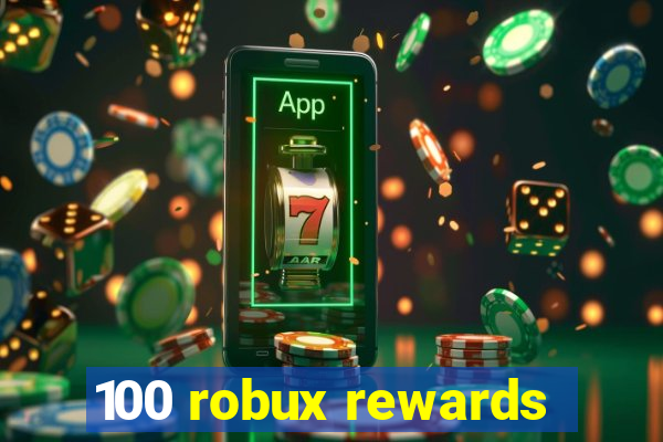 100 robux rewards