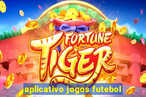 aplicativo jogos futebol