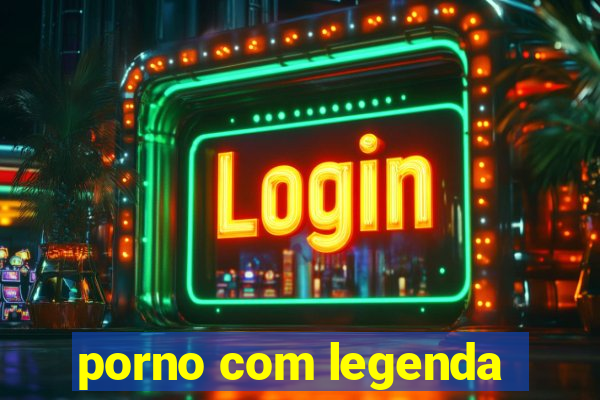 porno com legenda