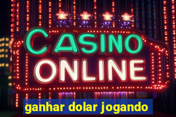 ganhar dolar jogando