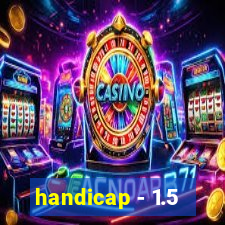 handicap - 1.5