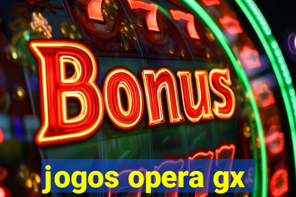 jogos opera gx