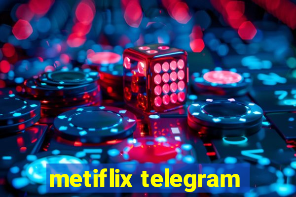 metiflix telegram