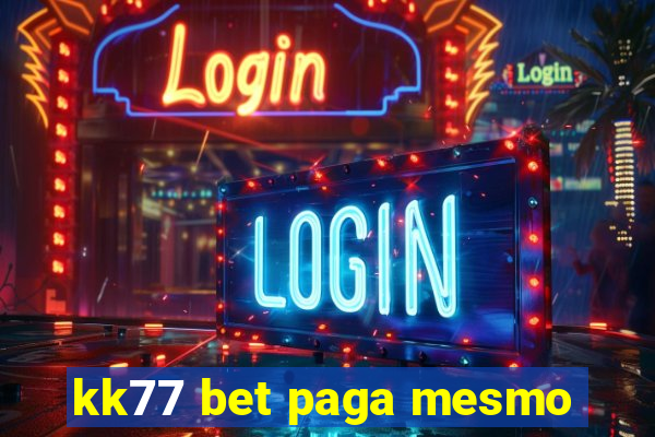 kk77 bet paga mesmo