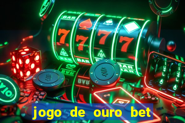 jogo de ouro bet codigo promocional