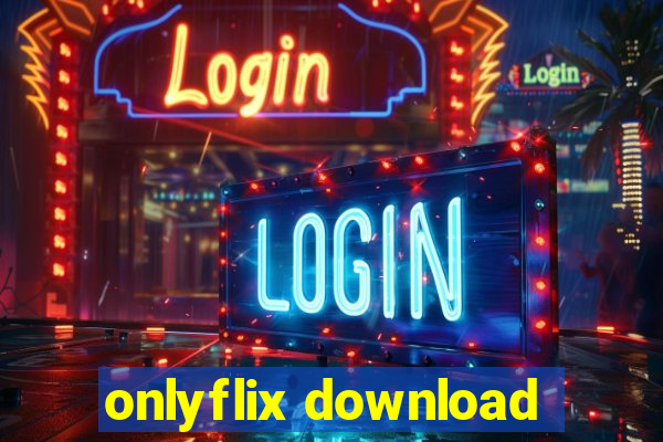 onlyflix download