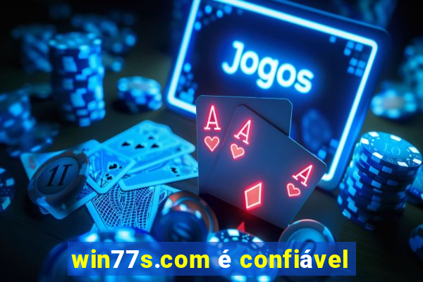 win77s.com é confiável