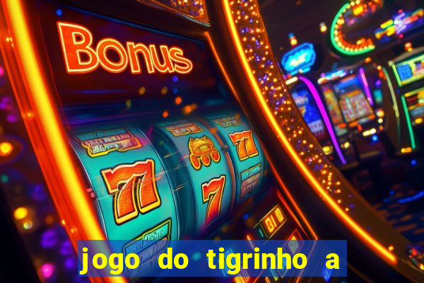 jogo do tigrinho a partir de r$ 1