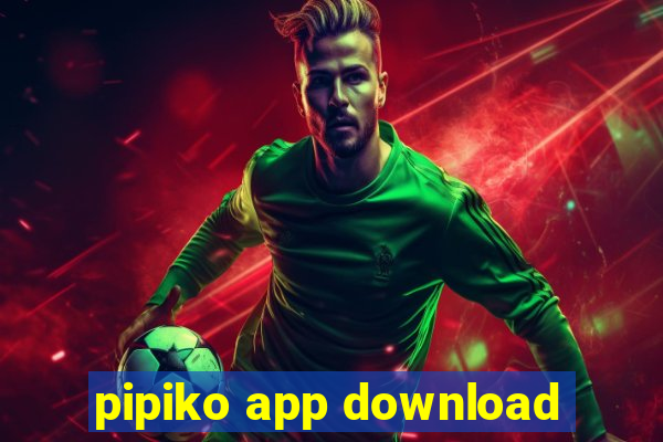 pipiko app download