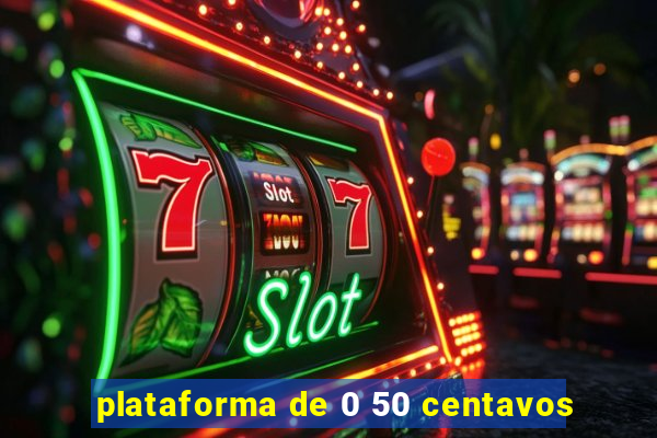 plataforma de 0 50 centavos