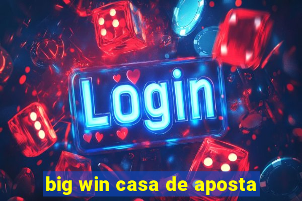 big win casa de aposta