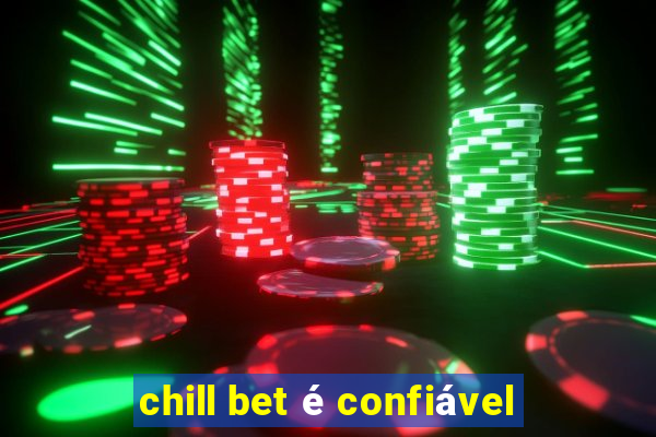 chill bet é confiável