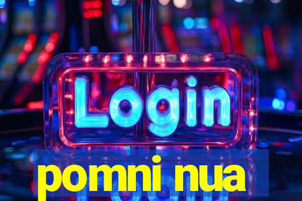 pomni nua