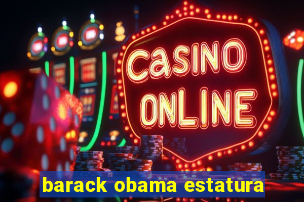 barack obama estatura