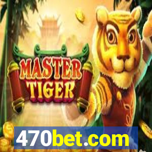 470bet.com