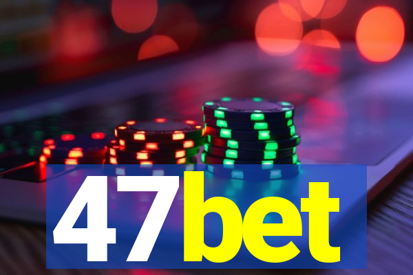 47bet