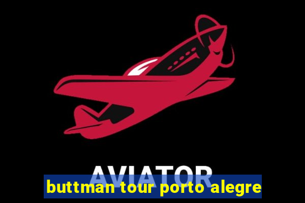 buttman tour porto alegre